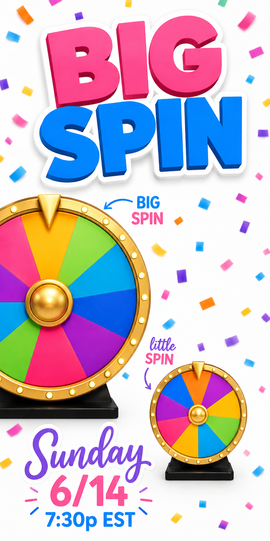 BIG SPIN, little spin - Sunday 6/14 7:30pm EST