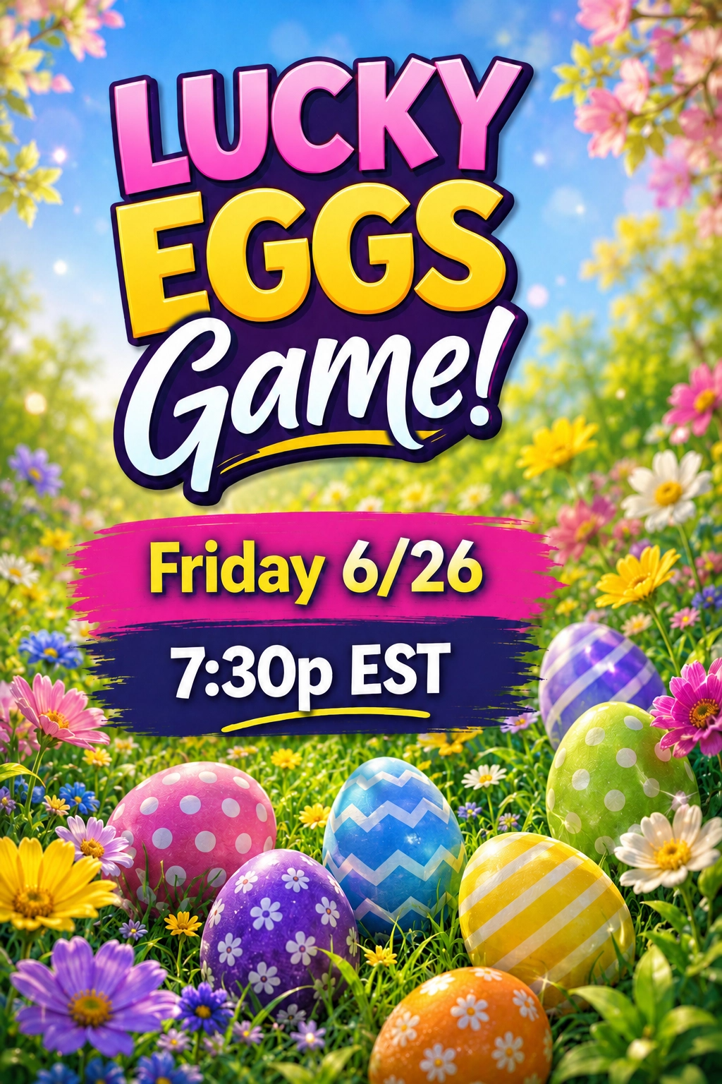 Lucky Eggs GAME! - Friday 6/26 at 7:30pm EST