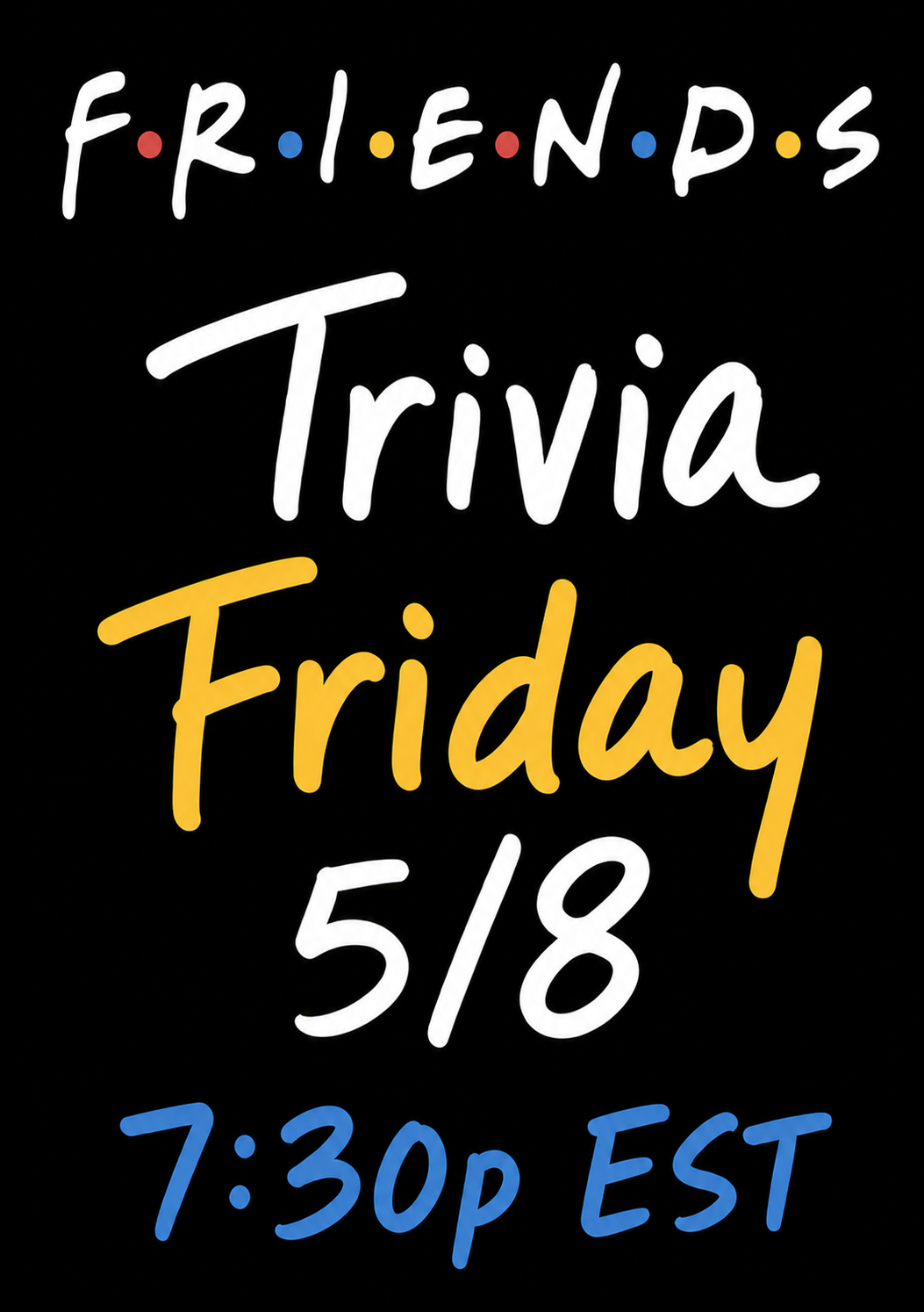 FRIENDS Trivia - LIVE Friday 5/8 7:30pm EST