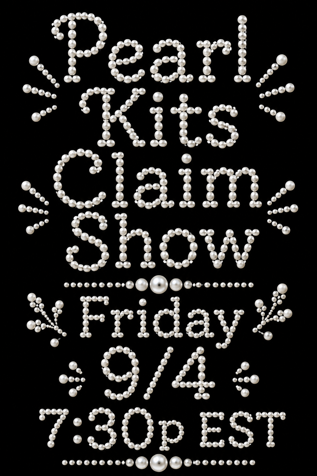 Pearl Kits CLAIM Show - LIVE Friday 9/4 7:30p EST