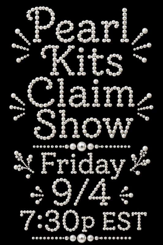 Pearl Kits CLAIM Show - LIVE Friday 9/4 7:30p EST
