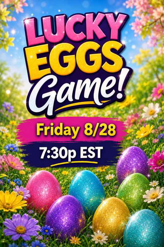 Lucky Eggs GAME! - Friday 8/28 at 7:30pm EST
