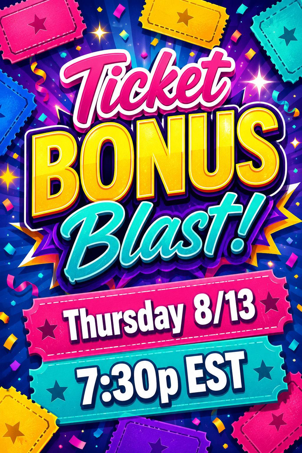 Ticket Bonus Blast - Thursday 8/13 at 7:30p EST