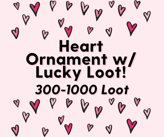 #24: Heart Ornament w/ Lucky Loot!