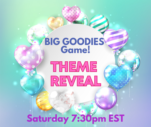 THEME REVEAL Big Goodies GAME - LIVE Saturday 1/24 at 7:30pm EST
