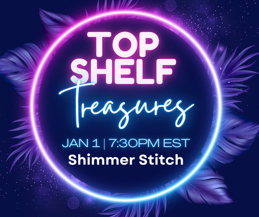 TOP Shelf TREASURES ~ Thursday 1/1 - 7:30pm EST
