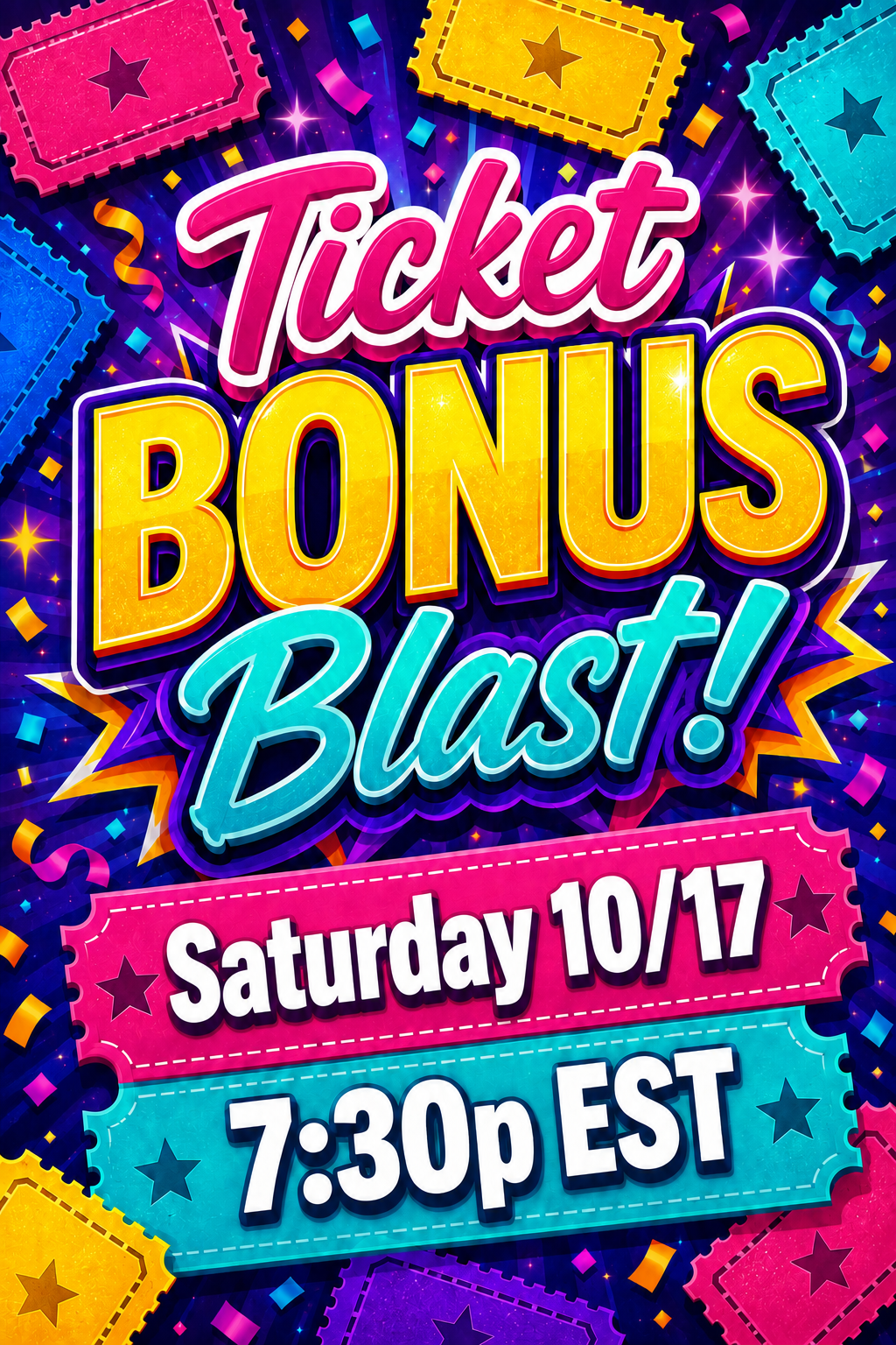 Ticket Bonus Blast - LIVE Saturday 10/17 7:30p EST